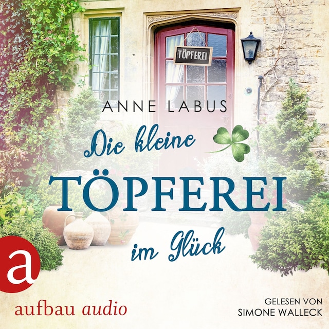 Book cover for Die kleine Töpferei im Glück - Kleeblatt-Träume, Band 4 (Ungekürzt)