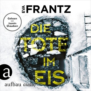 Die Tote im Eis - Ein Fall für Anna Glad - Anna Glad ermittelt, Band 1 (Ungekürzt) als Hörbuch