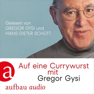 Auf eine Currywurst mit Gregor Gysi (Gekürzt) als Hörbuch