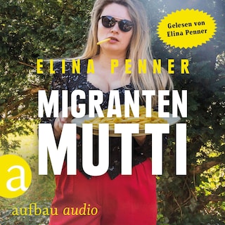 Migrantenmutti (Ungekürzt) als Hörbuch