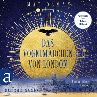 Das Vogelmädchen von London - Historischer Roman (Ungekürzt) als Hörbuch