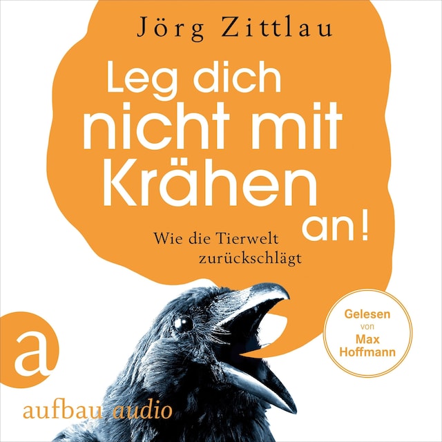 Okładka książki dla Leg dich nicht mit Krähen an! - Wie die Tierwelt zurückschlägt (Ungekürzt)