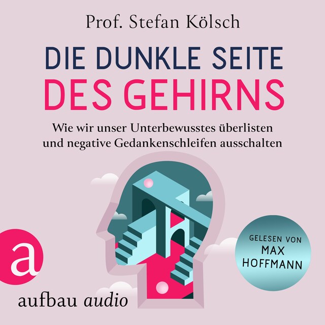 Buchcover für Die dunkle Seite des Gehirns - Wie wir unser Unterbewusstes überlisten und negative Gedankenschleifen ausschalten (Ungekürzt)