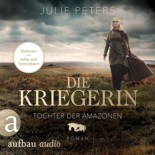 Die Kriegerin - Tochter der Amazonen - Kämpferische Frauen der Antike, Band 1 (Ungekürzt) als Hörbuch