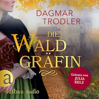 Die Waldgräfin - Wege der Eifelgräfin, Band 1 (Ungekürzt) als Hörbuch