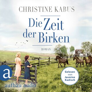 Die Zeit der Birken - Die große Estland-Saga, Band 1 (Ungekürzt) als Hörbuch
