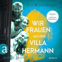 Wir Frauen aus der Villa Hermann (Ungekürzt)