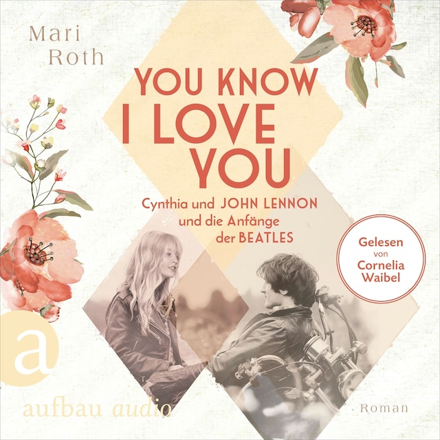 Kirjankansi teokselle You know I love you - Cynthia und John Lennon und die Anfänge der Beatles - Berühmte Paare - große Geschichten, Band 7 (Ungekürzt)