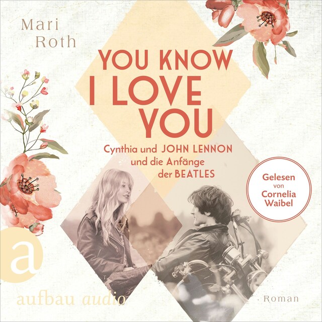 Okładka książki dla You know I love you - Cynthia und John Lennon und die Anfänge der Beatles - Berühmte Paare - große Geschichten, Band 7 (Ungekürzt)