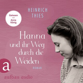 Hanna und ihr Weg durch die Weiden (Ungekürzt) als Hörbuch