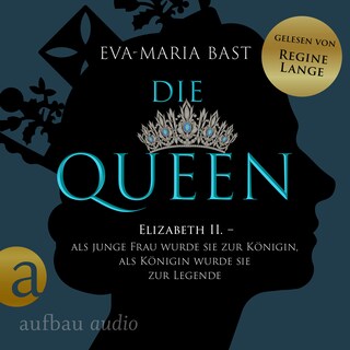 Die Queen: Elizabeth II. - Als junge Frau wurde sie zur Königin, als Königin wurde sie zur Legende - Die Queen, Band 1 (Ungekürzt) als Hörbuch