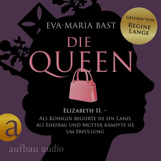 Die Queen: Elizabeth II. - Als Königin regierte sie ein Land, als Ehefrau und Mutter kämpfte sie um Erfüllung - Die Queen, Band 2 (Ungekürzt) als Hörbuch