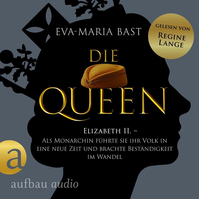 Book cover for Die Queen: Elizabeth II. - Als Monarchin führte sie ihr Volk in eine neue Zeit und brachte Beständigkeit im Wandel - Romanbiografie - Die Queen, Band 3 (Ungekürzt)