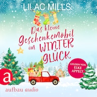 Das kleine Geschenkemobil im Winterglück (Ungekürzt)