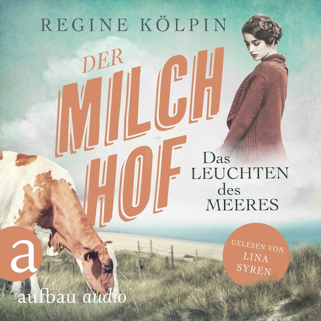 Book cover for Der Milchhof - Das Leuchten des Meeres - Milchhof-Saga, Band 3 (Ungekürzt)