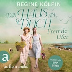 Das Haus am Deich - Fremde Ufer - Das Haus am Deich, Band 1 (Ungekürzt)