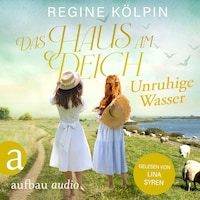 Das Haus am Deich - Unruhige Wasser - Das Haus am Deich, Band 2 (Ungekürzt)