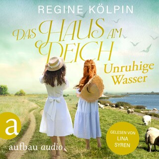 Das Haus am Deich - Unruhige Wasser - Das Haus am Deich, Band 2 (Ungekürzt) als Hörbuch