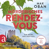 Mörderisches Rendezvous - Ein Krimi aus Südtirol - Ein Fall für Tiberio Tanner, Band 3 (Ungekürzt)
