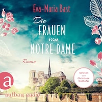Die Frauen von Notre Dame (Ungekürzt)