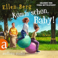 Komm schon, Baby! - (K)ein Liebes-Roman (Gekürzt)