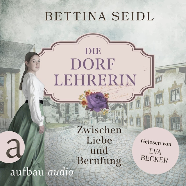 Couverture de livre pour Die Dorflehrerin: Zwischen Liebe und Berufung - Die Dorflehrerin-Reihe, Band 1 (Ungekürzt)