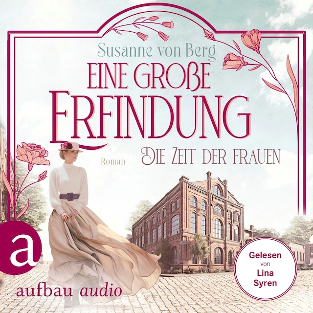 Book cover for Die Zeit der Frauen - Eine große Erfindung - Die Alltagswunder-Saga, Band 1 (Ungekürzt)