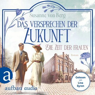 Die Zeit der Frauen - Das Versprechen der Zukunft - Die Alltagswunder-Saga, Band 2 (Ungekürzt) als Hörbuch
