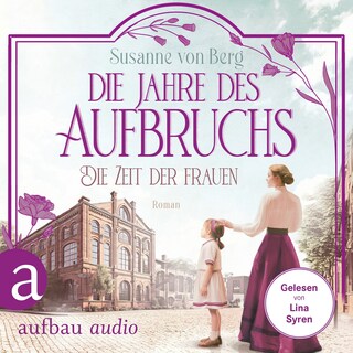 Die Zeit der Frauen - Die Jahre des Aufbruchs - Die Alltagswunder-Saga, Band 3 (Ungekürzt) als Hörbuch