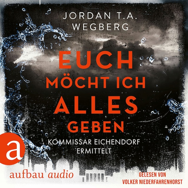Book cover for Euch möcht ich alles geben - Kommissar Eichendorf ermittelt, Band 3 (Ungekürzt)