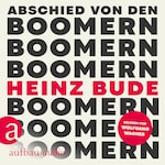 Abschied von den Boomern (Ungekürzt)