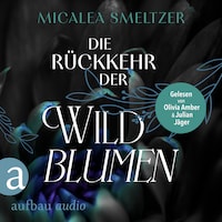 Die Rückkehr der Wildblumen - Wildflower Duet, Band 2 (Ungekürzt)