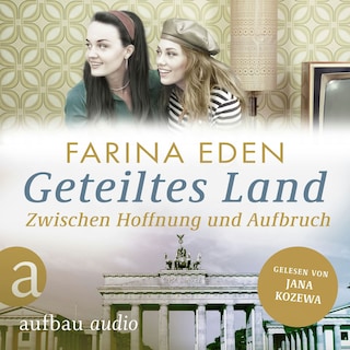 Geteiltes Land - Zwischen Hoffnung und Aufbruch - Roman einer deutschen Familie - Die DDR-Saga, Band 3 (Ungekürzt) als Hörbuch