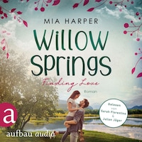 Willow Springs - Finding Love - Willow-Springs-Reihe, Band 2 (Ungekürzt)