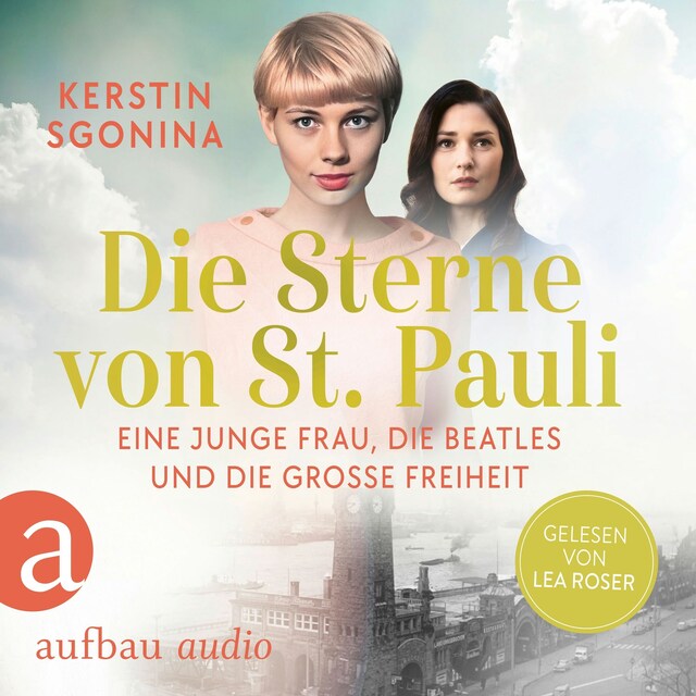 Portada de libro para Die Sterne von St. Pauli - Eine junge Frau, die Beatles und die Große Freiheit (Ungekürzt)