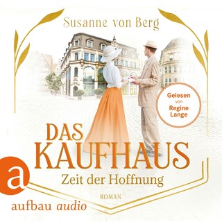 Das Kaufhaus - Zeit der Hoffnung - Die Kaufhaus-Saga, Band 4 (Ungekürzt) als Hörbuch