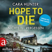 Hope to Die - Nichts ist vergessen - Detective Inspector Fawley ermittelt, Band 6 (Ungekürzt)