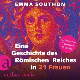 Eine Geschichte des Römischen Reiches in 21 Frauen als Hörbuch