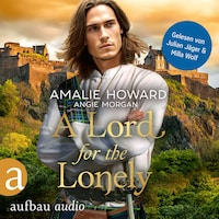 A Lord for the Lonely - Die Liebe und der Highlander, Band 2 (Ungekürzt)