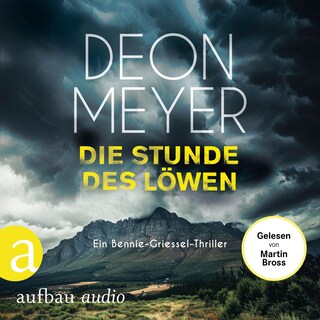 Die Stunde des Löwen - Ein Bennie-Griessel-Thriller - Benny Griessel Romane, Band 9 (Ungekürzt) als Hörbuch