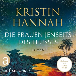 Die Frauen jenseits des Flusses (Gekürzt) als Hörbuch