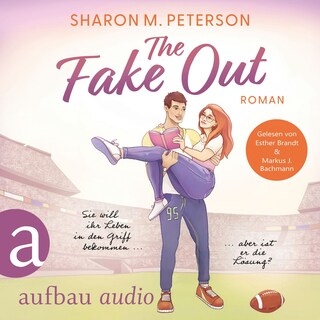 The Fake Out - Sie will ihr Leben in den Griff bekommen ... aber ist er die Lösung? (Ungekürzt) als Hörbuch