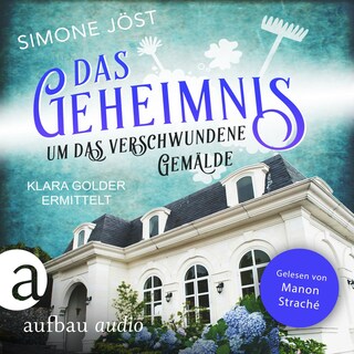 Das Geheimnis um das verschwundene Gemälde - Klara Golder ermittelt, Band 6 (Ungekürzt) als Hörbuch