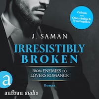 Irresistibly Broken - Irresistibly Yours, Band 1 (Ungekürzt)