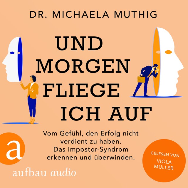 Book cover for Und morgen fliege ich auf - Vom Gefühl, den Erfolg nicht verdient zu haben - Das Impostor-Syndrom erkennen und überwinden (Ungekürzt)