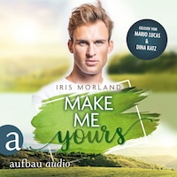 Make Me Yours - Willkommen in Heron's Landing, Band 3 (Ungekürzt)