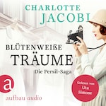 Blütenweiße Träume - Die Persil-Saga (Ungekürzt)