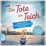 Der Tote im Teich - Journalistin Charlotte Schrader ermittelt - Eine mörderische Reportage, Band 1 (Ungekürzt)