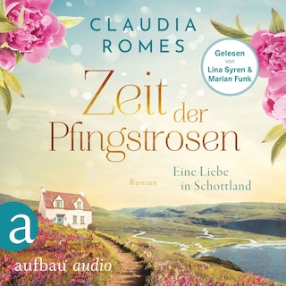 Zeit der Pfingstrosen - Eine Liebe in Schottland (Ungekürzt) als Hörbuch