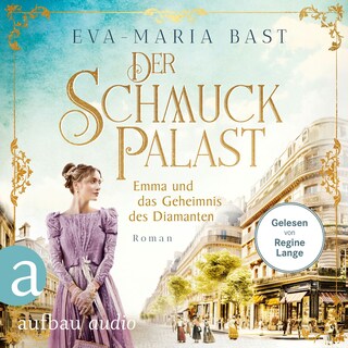 Der Schmuckpalast - Emma und das Geheimnis des Diamanten - Die Juwelier-Saga, Band 3 (Ungekürzt) als Hörbuch